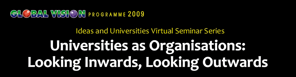 Global Vision Programme 2009: Ideas and Universities Virtual Seminar Series